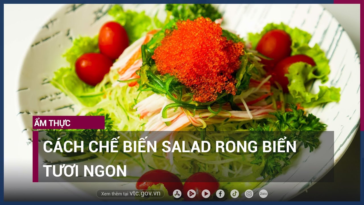 Cách chế biến salad rong biển tươi ngon
